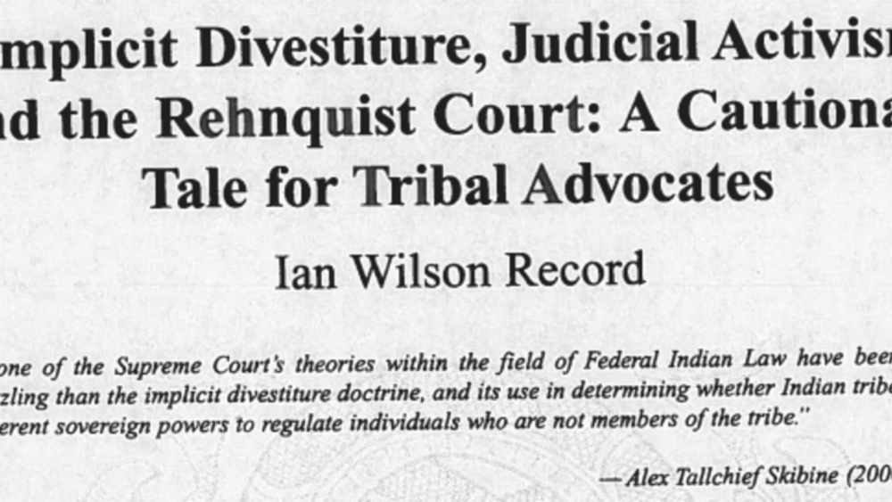 Implicit Divestiture, Judicial Activism and the Rehnquist Court: A Cautionary Tale for Tribal Advocates