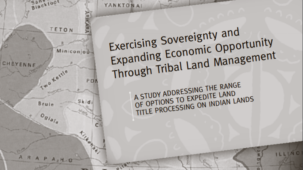 Exercising Sovereignty and Expanding Economic Opportunity Through Tribal Land Management Exercising Sovereignty and Expanding Economic Opportunity Through Tribal Land Management