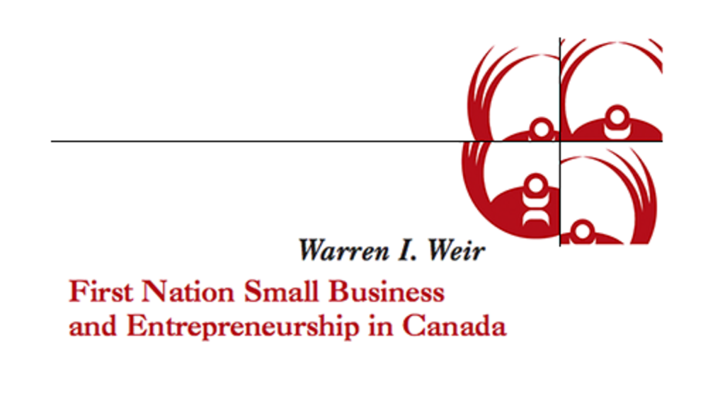 First Nation Small Business and Entrepreneurship in Canada First Nation Small Business and Entrepreneurship in Canada