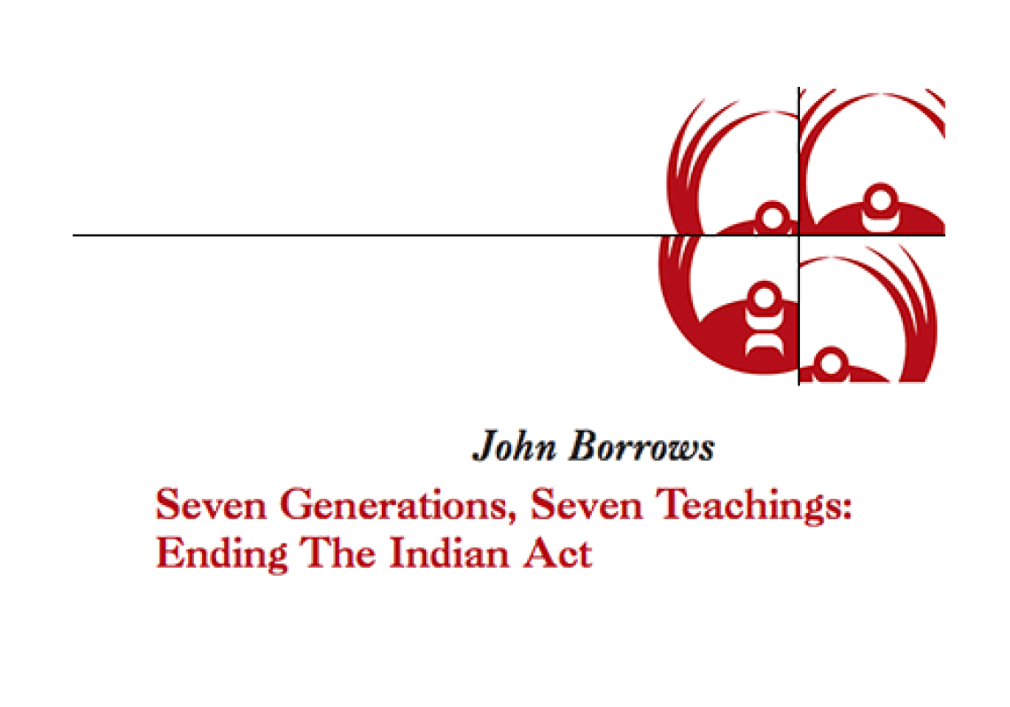Seven Generations, Seven Teachings: Ending the Indian Act