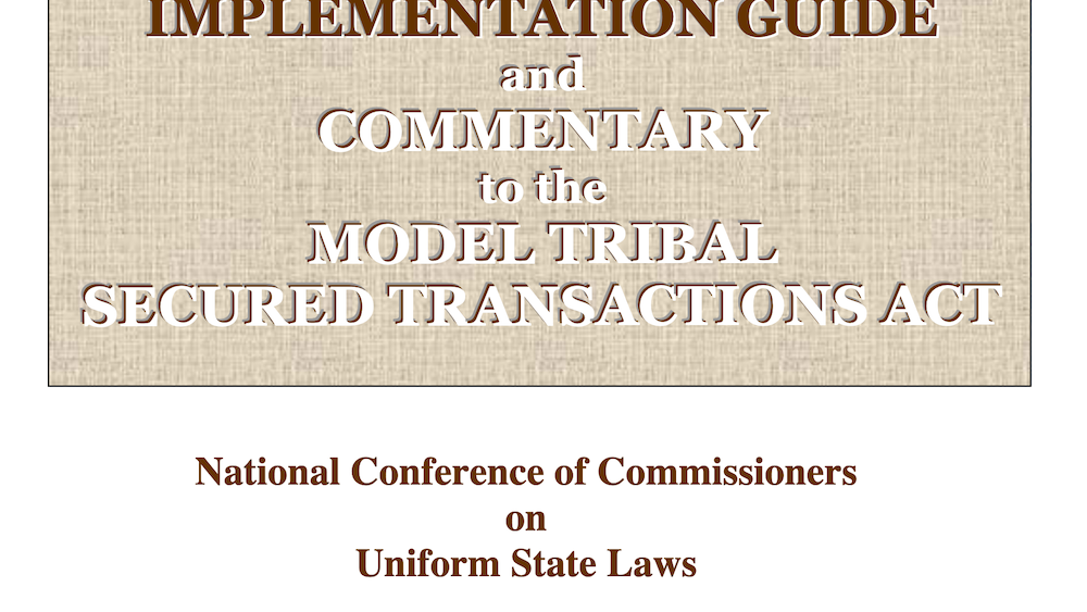 Implementation Guide and Commentary to the Model Tribal Secured Transactions Act