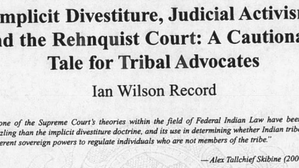 Implicit Divestiture, Judicial Activism and the Rehnquist Court: A Cautionary Tale for Tribal Advocates
