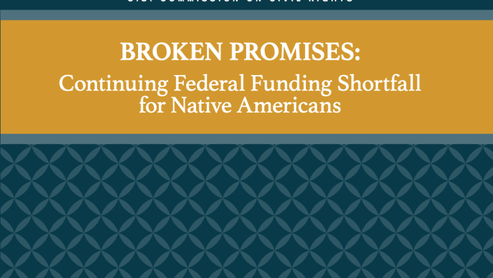 Broken Promises Continuing Federal Funding Shortfall for Native Americans Briefing Report