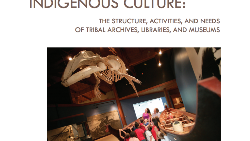 Sustaining Indigneous Culture: The Structure, Activities, and Needs of Tribal Archives, Libraries, and Museums Sustaining Indigneous Culture: The Structure, Activities, and Needs of Tribal Archives, Libraries, and Museums