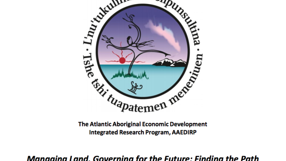 Managing Land, Governing for the Future: Finding the Path Forward for Membertou Managing Land, Governing for the Future: Finding the Path Forward for Membertou