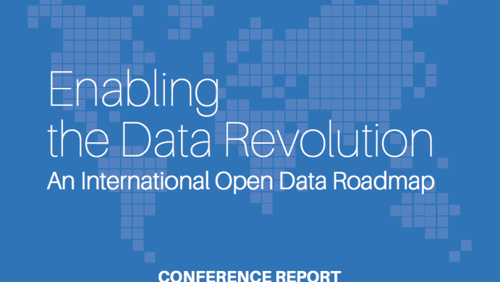 Enabling the Data Revolution: An International Open Data Roadmap Enabling the Data Revolution: An International Open Data Roadmap