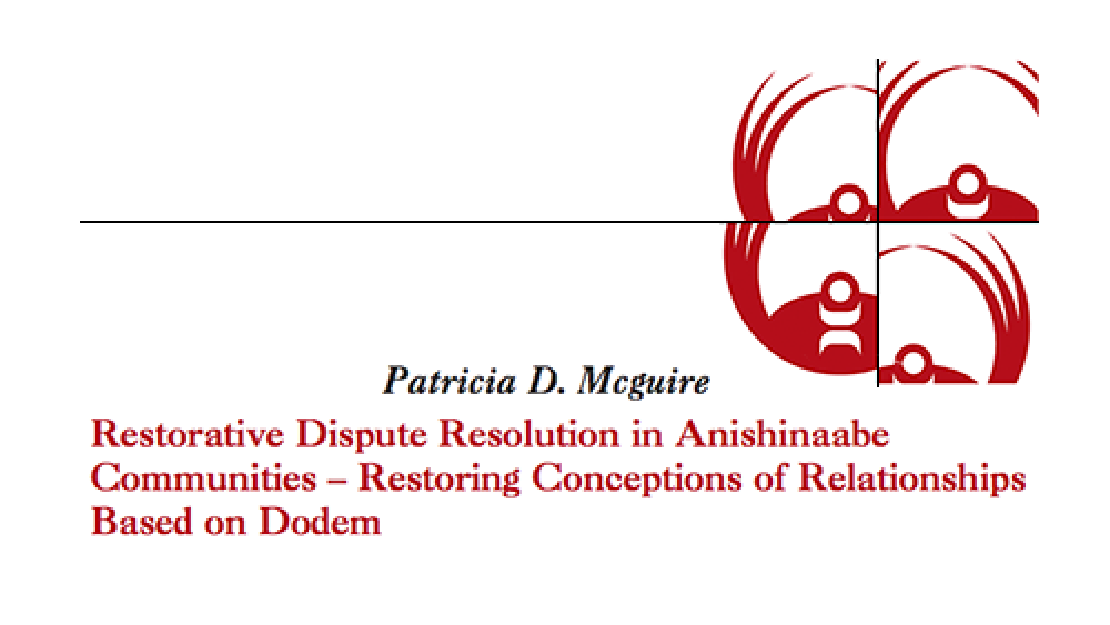 Restorative Dispute Resolution In Anishinaabe Communities - Restoring Conceptions of Relationships Based on Dodem