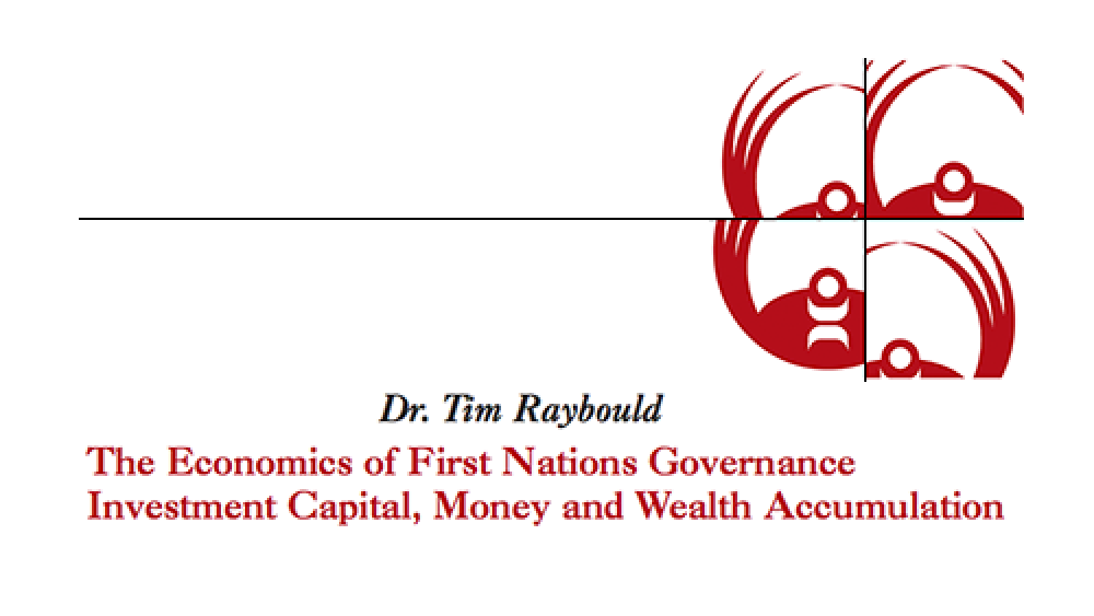 The Economics of First Nations Governance Investment Capital, Money and Wealth Accumulation